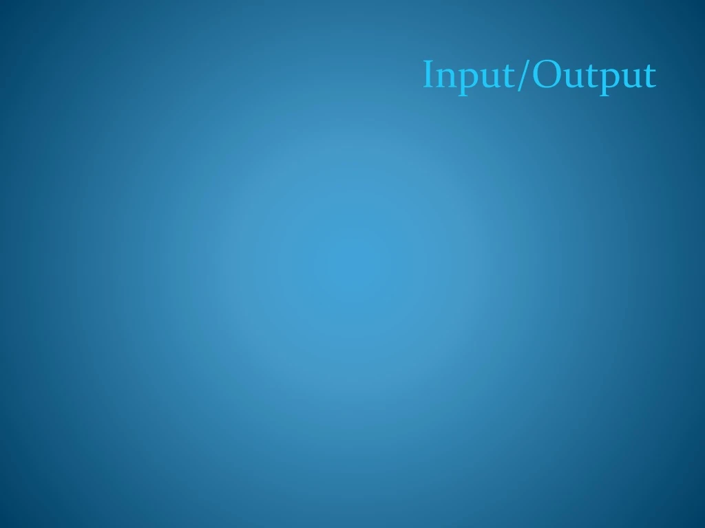 input output