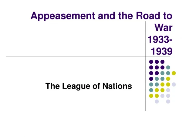 Appeasement and the Road to War 						1933-1939
