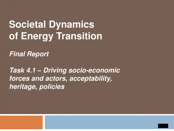 Societal Dynamics  of Energy Transition Final Report Task 4.1 – Driving socio-economic