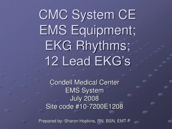 CMC System CE EMS Equipment; EKG Rhythms;  12 Lead EKG’s