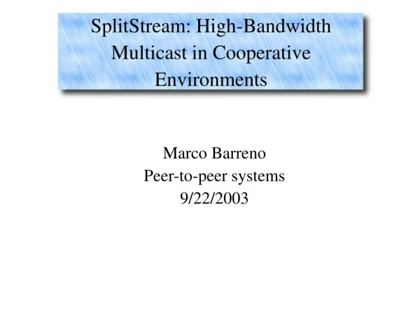 SplitStream: High-Bandwidth Multicast in Cooperative Environments