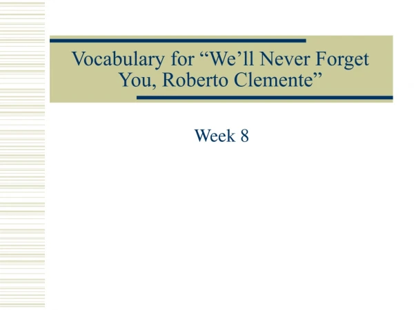 Vocabulary for “We’ll Never Forget You, Roberto Clemente”
