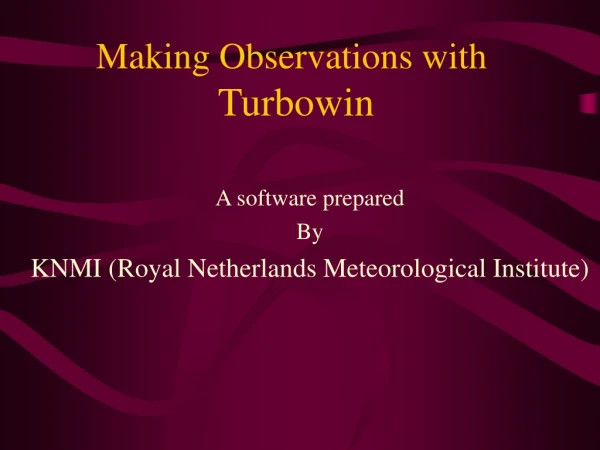 Making Observations with  Turbowin
