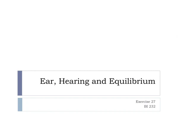 Ear, Hearing and Equilibrium