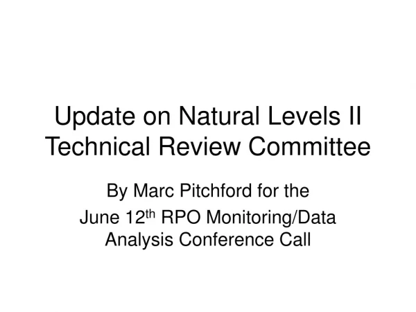 Update on Natural Levels II Technical Review Committee