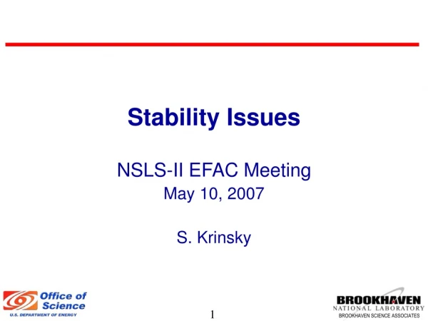 Stability Issues NSLS-II EFAC Meeting May 10, 2007 S. Krinsky