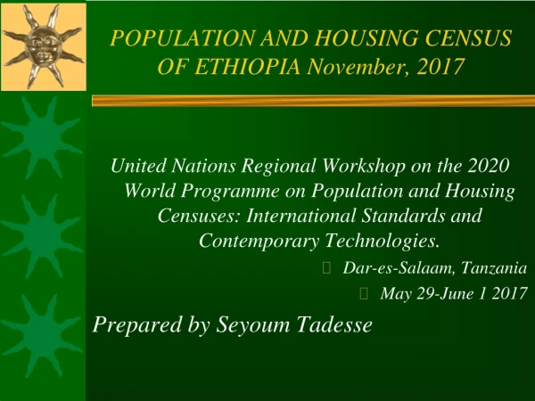 POPULATION AND HOUSING CENSUS  OF ETHIOPIA November, 2017