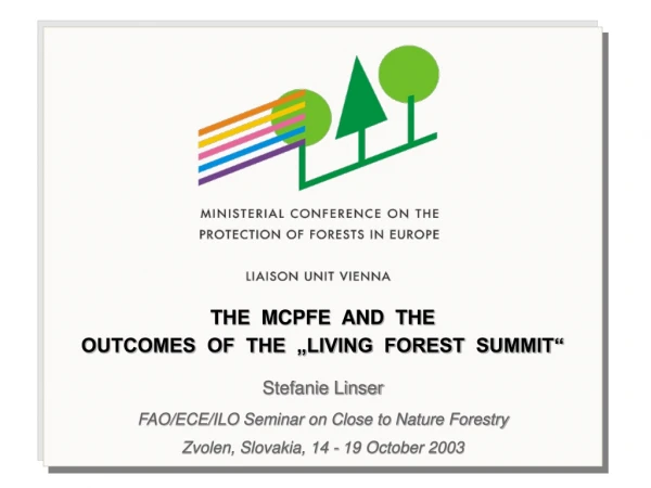 THE  MCPFE  AND  THE   OUTCOMES  OF  THE  „LIVING  FOREST  SUMMIT“ Stefanie Linser