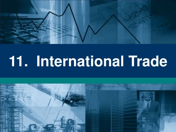 11.  International Trade