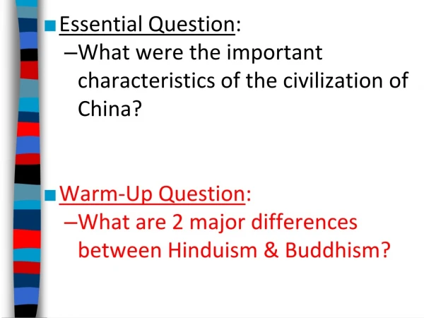 Essential Question :  What were the important characteristics of the civilization of China?