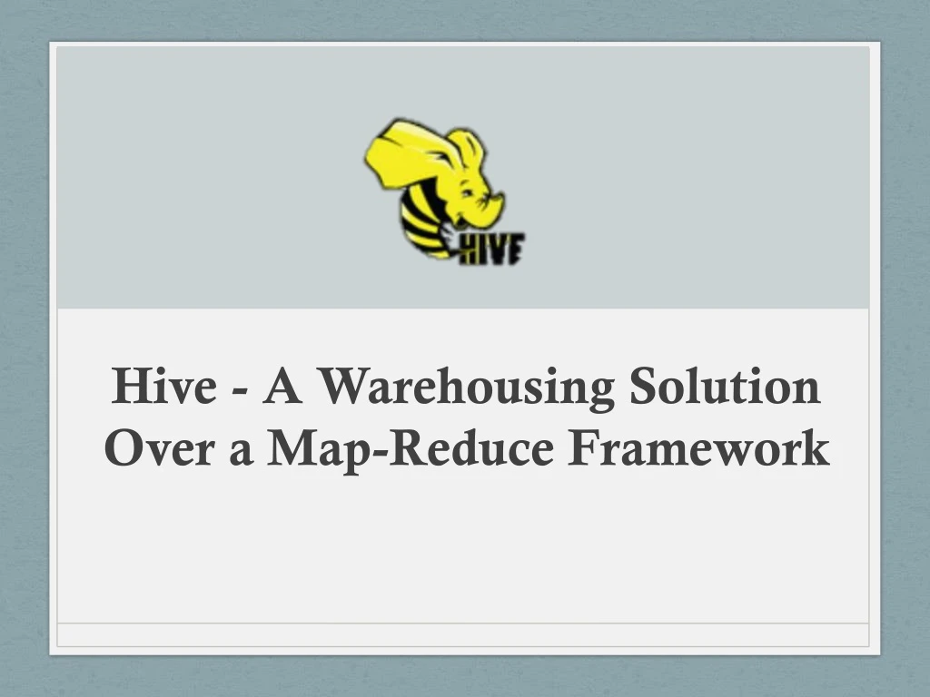 hive a warehousing solution over a map reduce framework