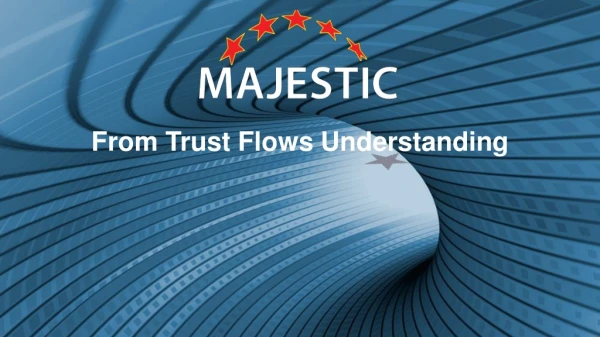 From Trust Flows Understanding
