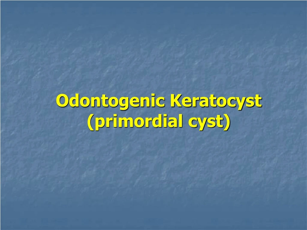 odontogenic keratocyst primordial cyst