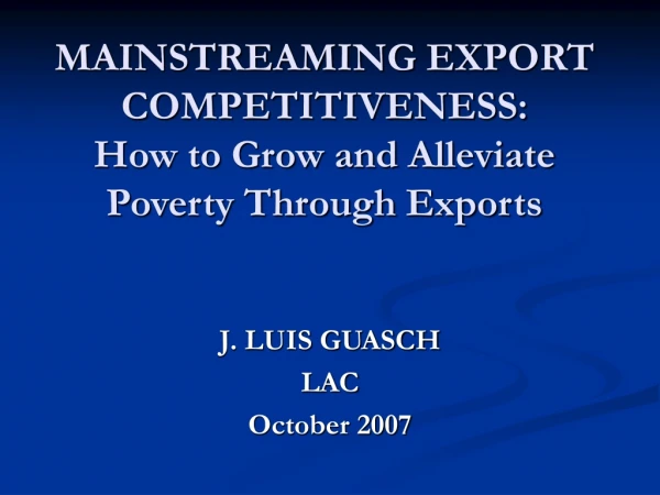 MAINSTREAMING EXPORT COMPETITIVENESS:    How to Grow and Alleviate Poverty Through Exports