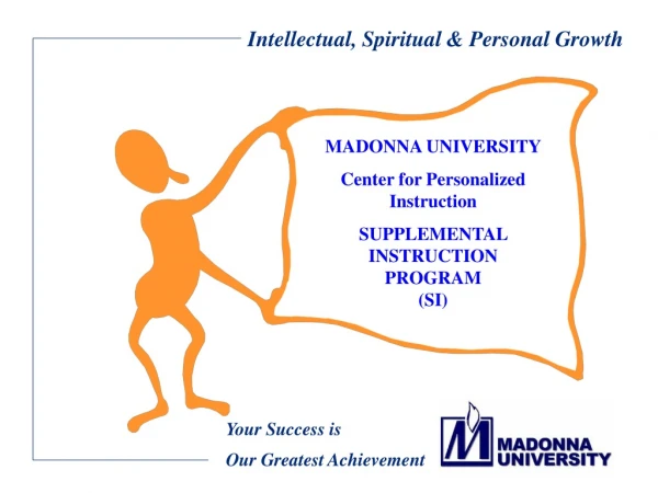 MADONNA UNIVERSITY Center for Personalized Instruction SUPPLEMENTAL INSTRUCTION  PROGRAM (SI)