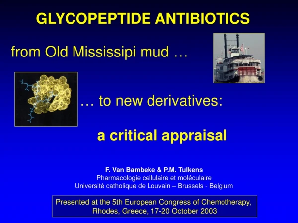 GLYCOPEPTIDE ANTIBIOTICS from Old Mississipi mud  … …  to new derivatives : a critical appraisal