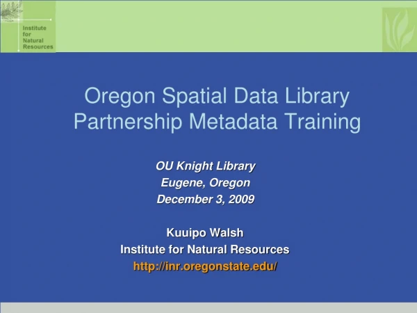 Oregon Spatial Data Library Partnership Metadata Training