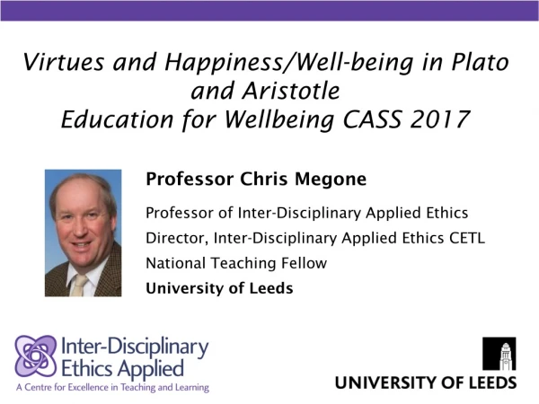 Virtues and Happiness/Well-being in Plato and Aristotle Education for Wellbeing CASS 2017