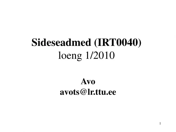 Sideseadmed (IRT0040) loeng 1/2010