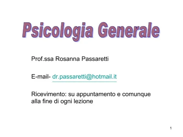 Prof.ssa Rosanna Passaretti E-mail- dr.passarettihotmail.it Ricevimento: su appuntamento e comunque alla fine di ogni