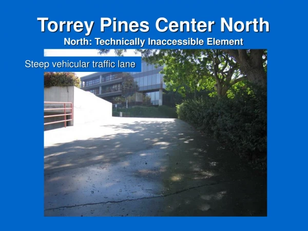 Torrey Pines Center North North: Technically Inaccessible Element