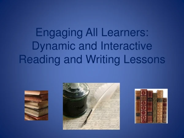 Engaging All Learners: Dynamic and Interactive Reading and Writing Lessons