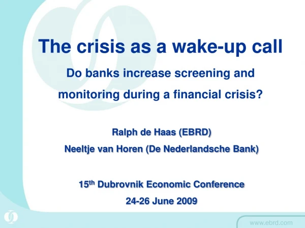 The crisis as a wake-up call Do banks increase screening and monitoring during a financial crisis?