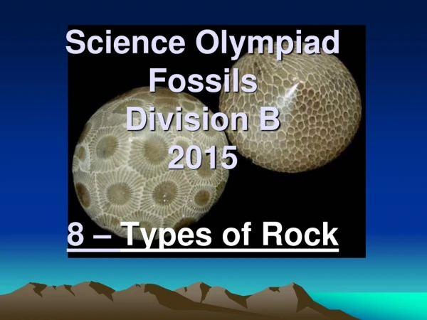 Science Olympiad Fossils Division B 2015 8 –  Types of Rock