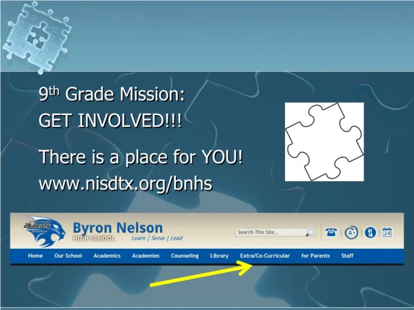 9 th  Grade Mission: GET INVOLVED!!! There is a place for YOU! nisdtx/bnhs