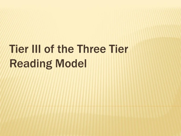 Tier III of the Three Tier Reading Model