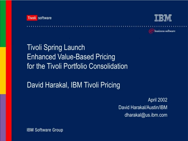 April 2002 David Harakal/Austin/IBM dharakal@us.ibm