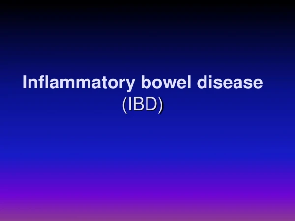 Inflammatory bowel disease  (IBD)