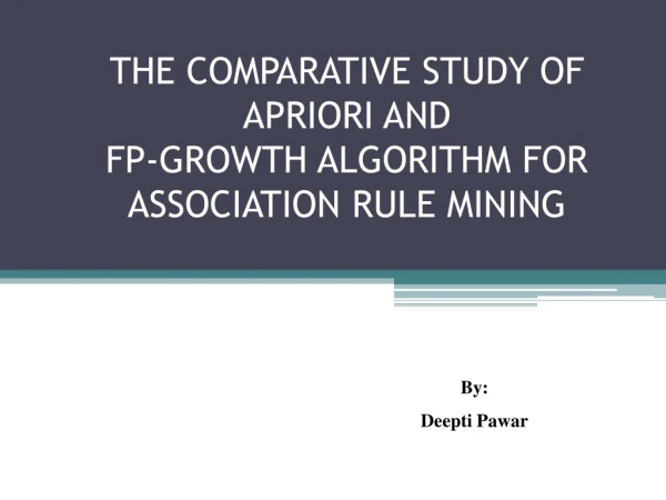 THE  COMPARATIVE STUDY OF APRIORI AND  FP-GROWTH ALGORITHM FOR ASSOCIATION RULE MINING