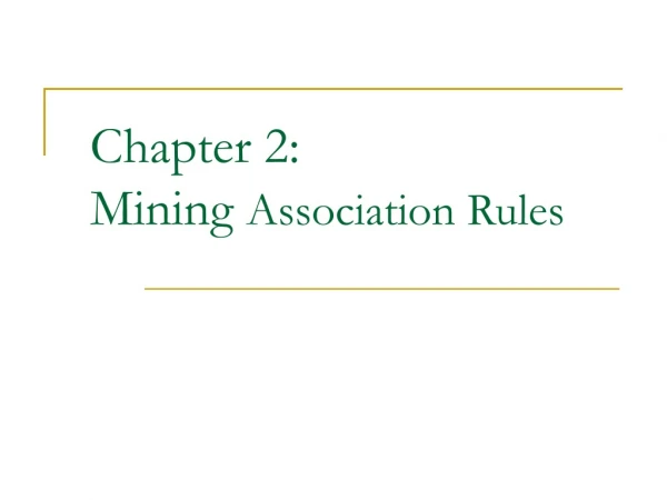 Chapter 2:  Mining  Association Rules