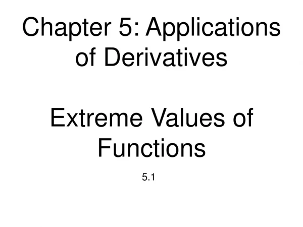 Chapter 5: Applications of Derivatives Extreme Values of Functions