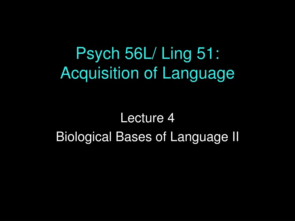 psych 56l ling 51 acquisition of language