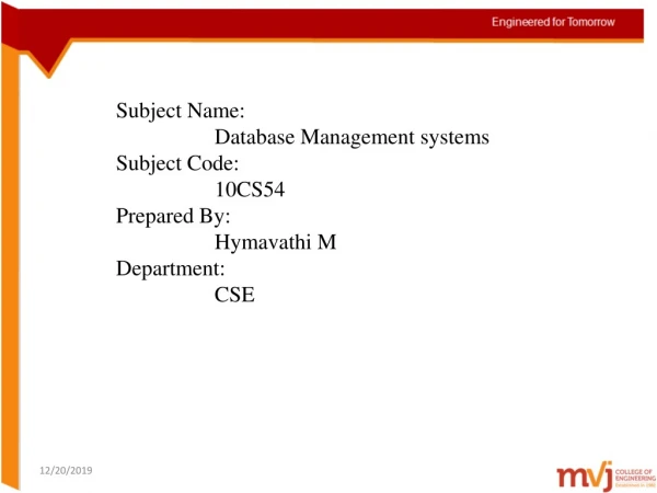 Subject Name: 			Database Management systems Subject Code: 			10CS54 Prepared By: 			Hymavathi M