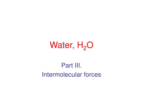 Water, H 2 O