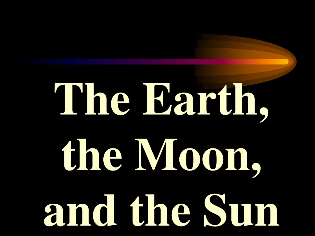 the earth the moon and the sun