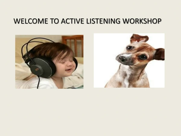 WELCOME TO ACTIVE LISTENING WORKSHOP
