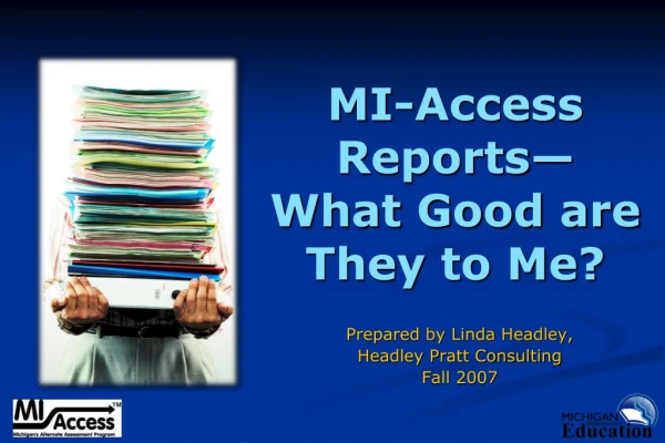 MI-Access Reports— What Good are  They to Me?