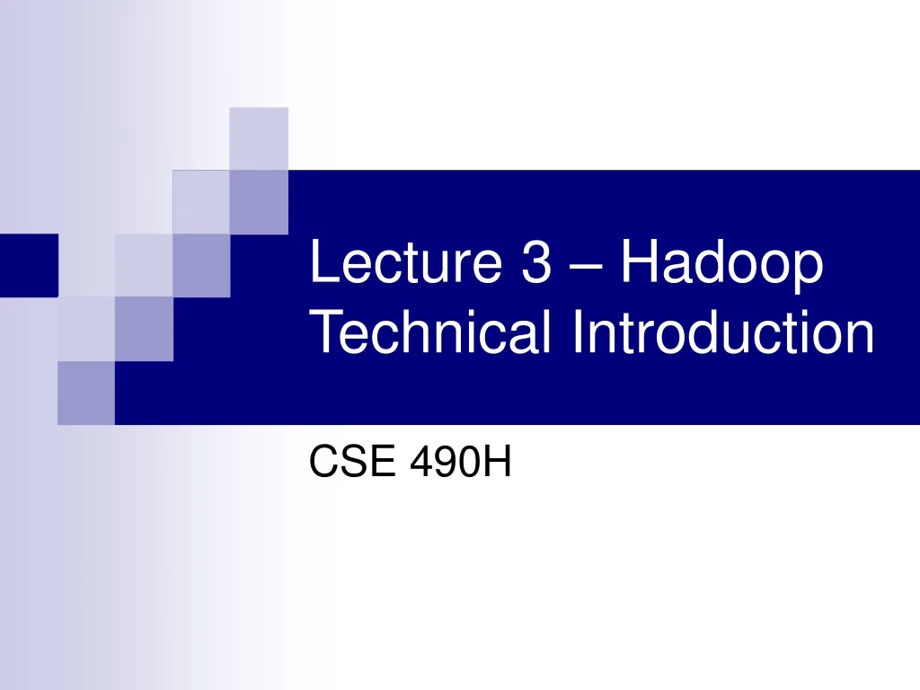 lecture 3 hadoop technical introduction