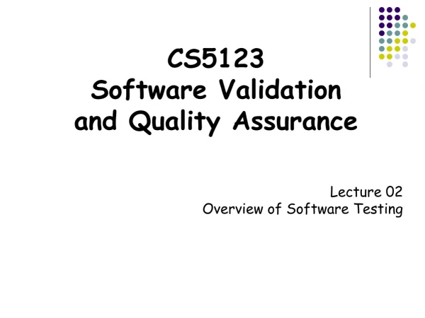 CS 51 23 Software Validation and Quality Assurance