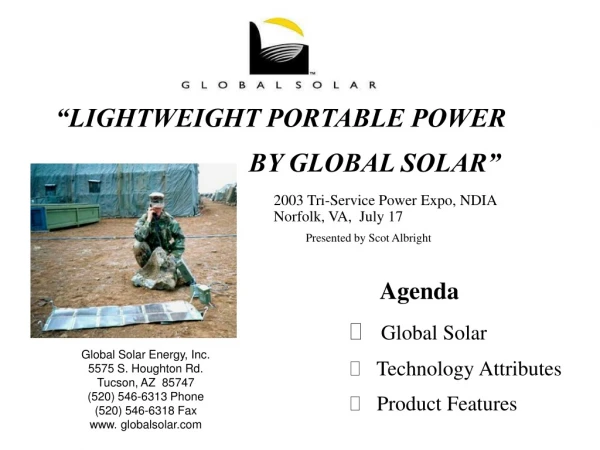 Global Solar Energy, Inc. 5575 S. Houghton Rd. Tucson, AZ  85747 (520) 546-6313 Phone
