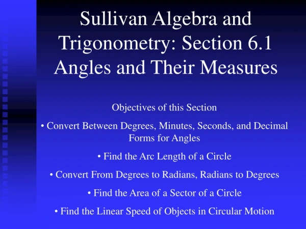 Sullivan Algebra and Trigonometry: Section 6.1 Angles and Their Measures