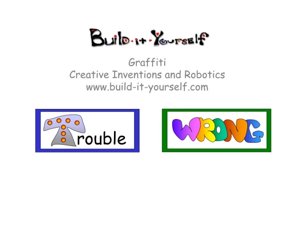 Graffiti Creative Inventions and Robotics build-it-yourself