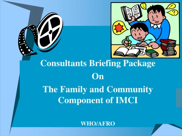 Consultants Briefing Package  On  The Family and Community Component of IMCI WHO/AFRO