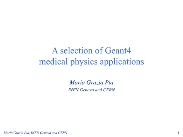 A selection of Geant4  medical physics applications
