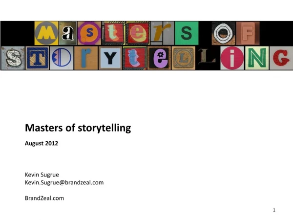 Masters of storytelling August 2012 Kevin Sugrue Kevin.Sugrue@brandzeal BrandZeal