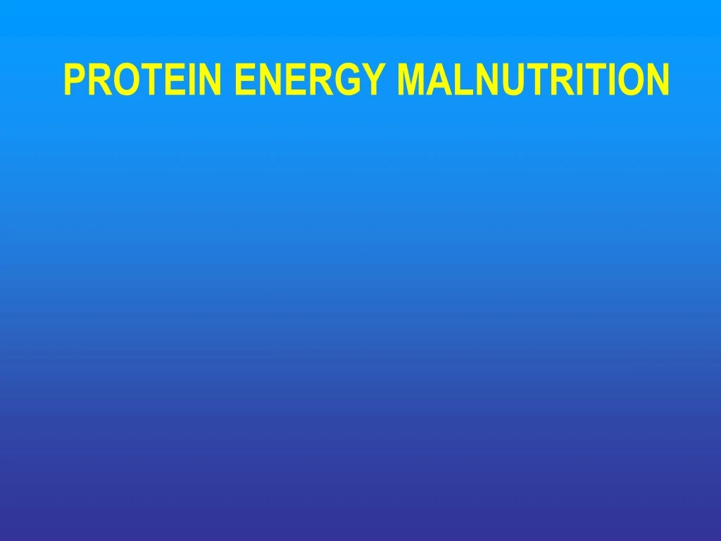 protein energy malnutrition